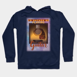 I'd Rather Be Playing Guitar Hoodie